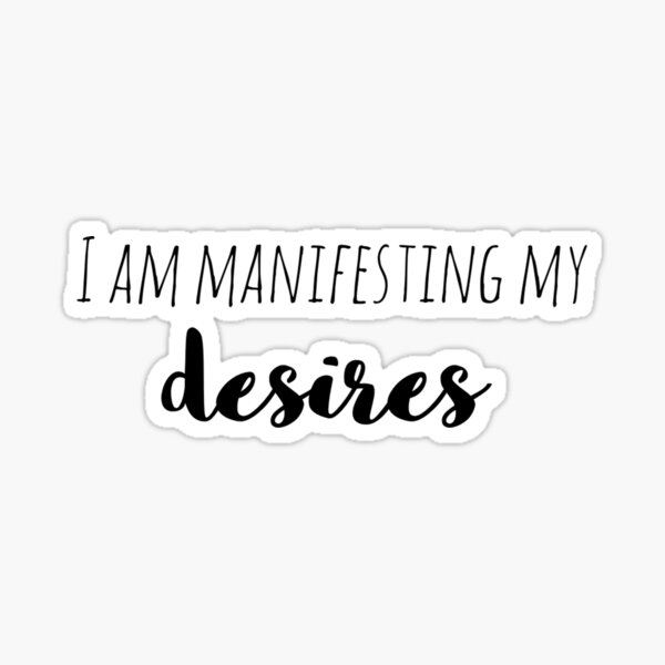 I am manifesting my desires | Affirmation Sticker
