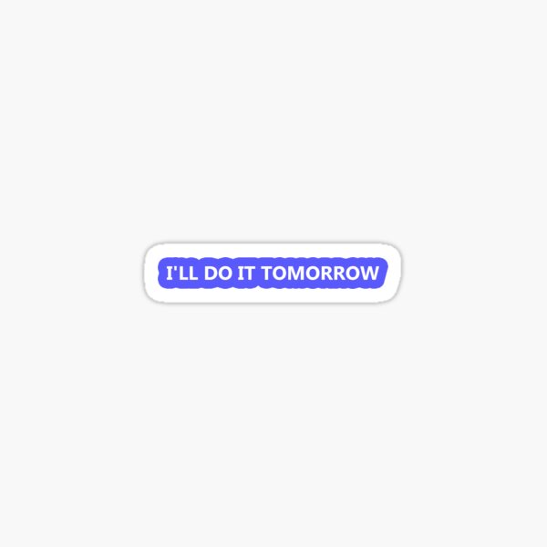 Lazy Quote for Procastinators Sticker