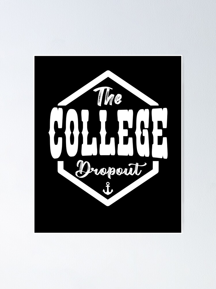 The College Dropout Poster For Sale By Feri Lpg Shop Redbubble