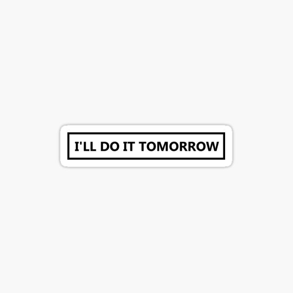Lazy Quote for Procastinators Sticker
