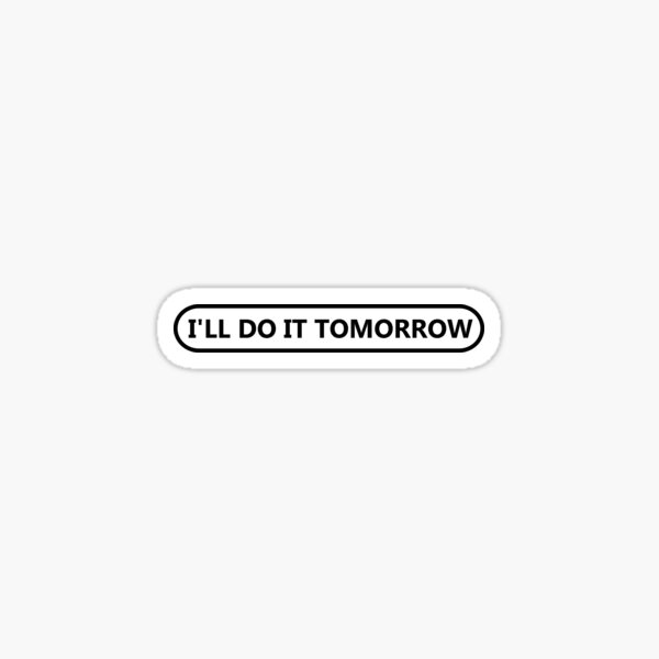 Lazy Quote for Procastinators Sticker