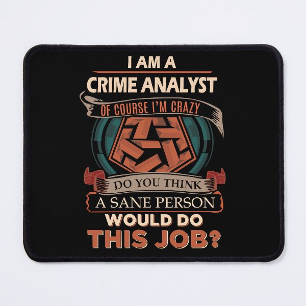 Item preview, Crime Analyst T Shirt - Sane Person Job Gift Item Tee designed and sold by jazminprin.