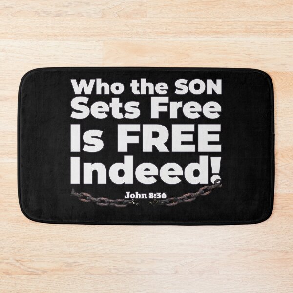 Item preview, Who the Son Sets Free Is Free Indeed. John 8:36 Bible reference. designed and sold by ksmusselman.