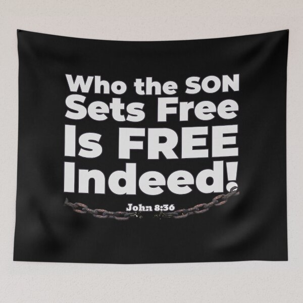 Item preview, Who the Son Sets Free Is Free Indeed. John 8:36 Bible reference. designed and sold by ksmusselman.