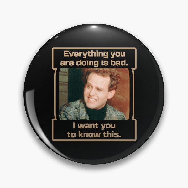Item preview, Everything you are doing is bad, I want you to know this / Peter MacNicol designed and sold by Cuttintees.