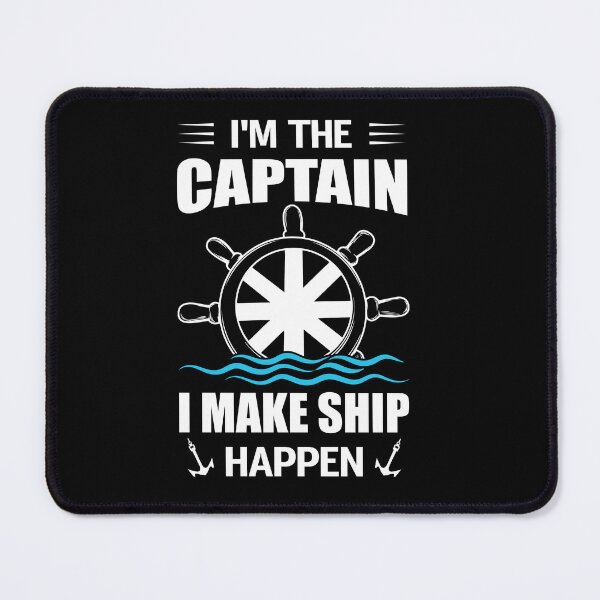 Item preview, i'm the captain i make ship happen designed and sold by JaMatt1983.