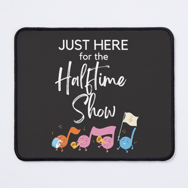 Item preview, Just Here for the Halftime Show - Marching Band/Football Fan Merch designed and sold by Pawfect-Purr.