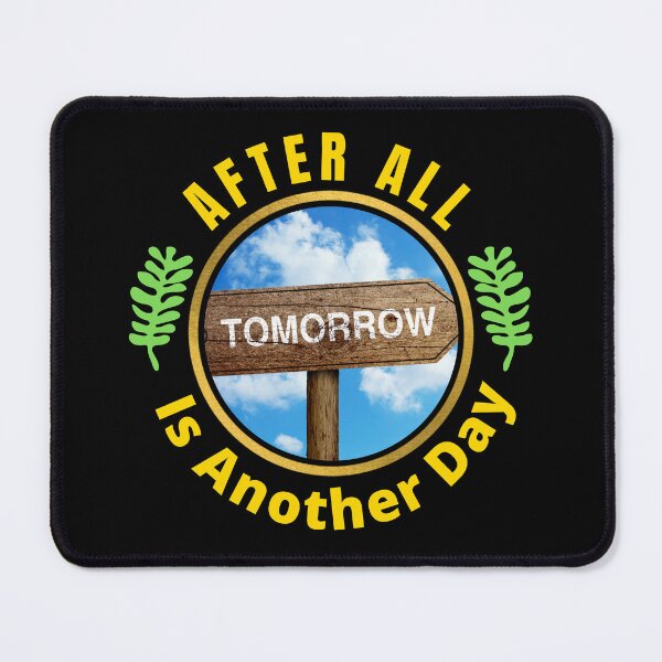 Item preview, After All Tomorrow Is Another Day - Tomorrow Is A New Day designed and sold by Delandor.