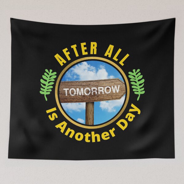 Item preview, After All Tomorrow Is Another Day - Tomorrow Is A New Day designed and sold by Delandor.