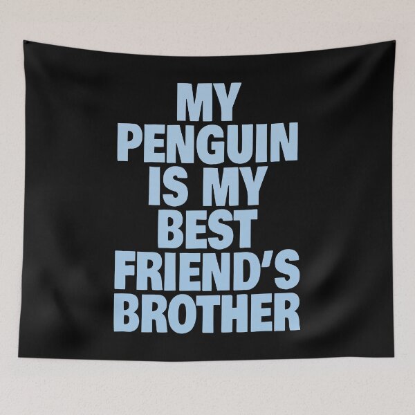 Item preview, My Penguin Is My Best Friend’s Brother (Funny Quote) designed and sold by SassyClassyMe.