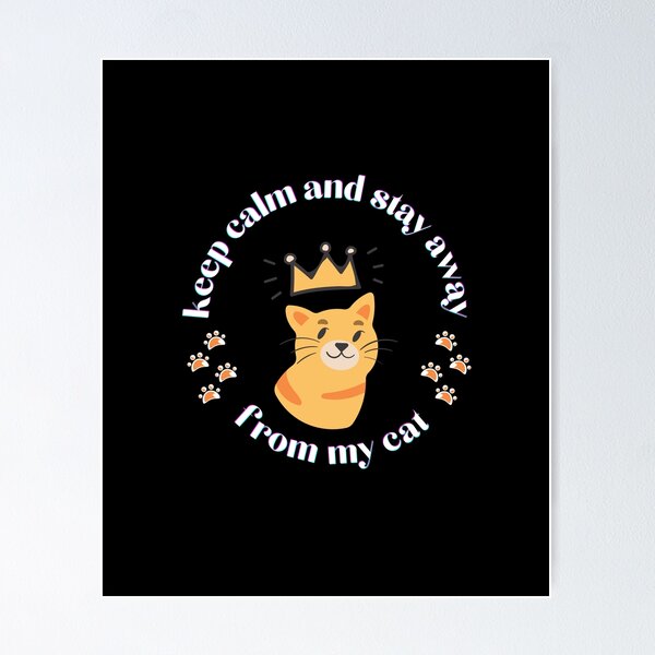 Item preview, Keep Calm And Stay Away From My Cat, keep Calm And Love, Keep Calm designed and sold by Designting.