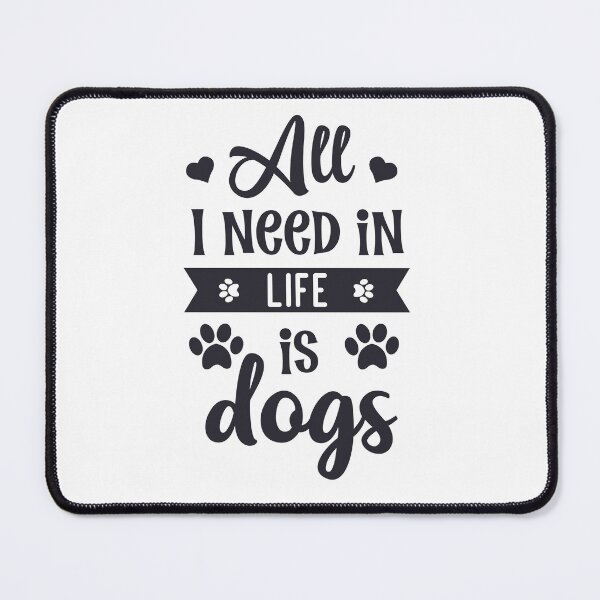 Item preview, All I need in life is dogs designed and sold by peteworld.
