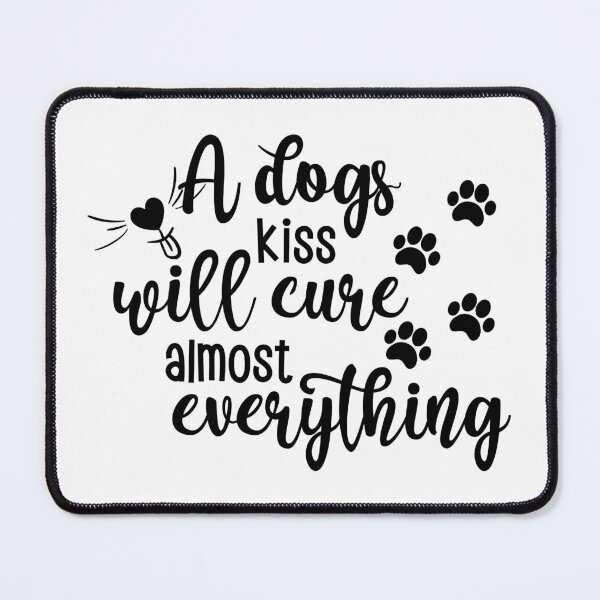 Item preview, A dogs kiss will cure designed and sold by peteworld.