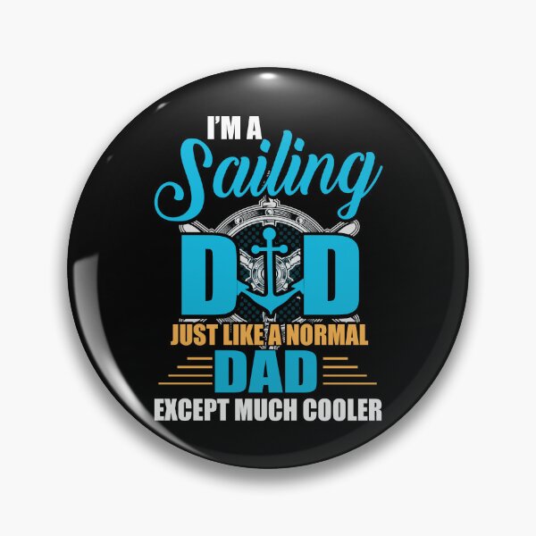 Item preview, i'm a sailing dad just like a normal dad except much cooler designed and sold by JaMatt1983.