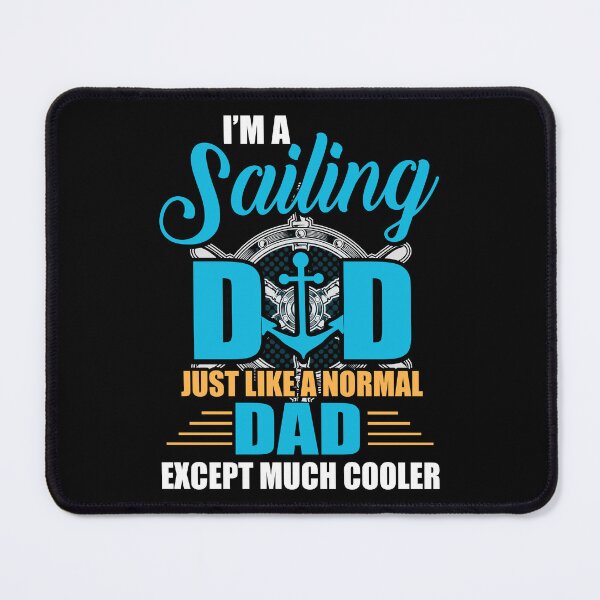 Item preview, i'm a sailing dad just like a normal dad except much cooler designed and sold by JaMatt1983.