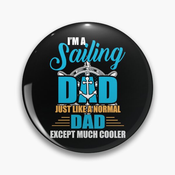 Item preview, i'm a sailing dad just like a normal dad except much cooler designed and sold by JaMatt1983.