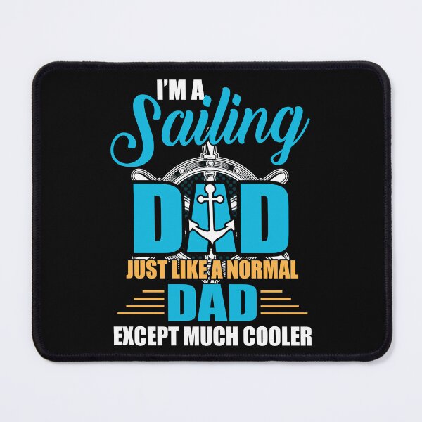 Item preview, i'm a sailing dad just like a normal dad except much cooler designed and sold by JaMatt1983.