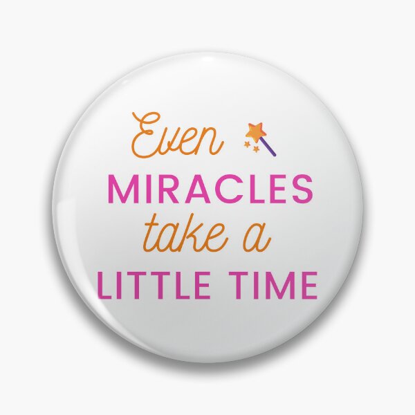 Item preview, even miracles take a little time designed and sold by DoraHappy.