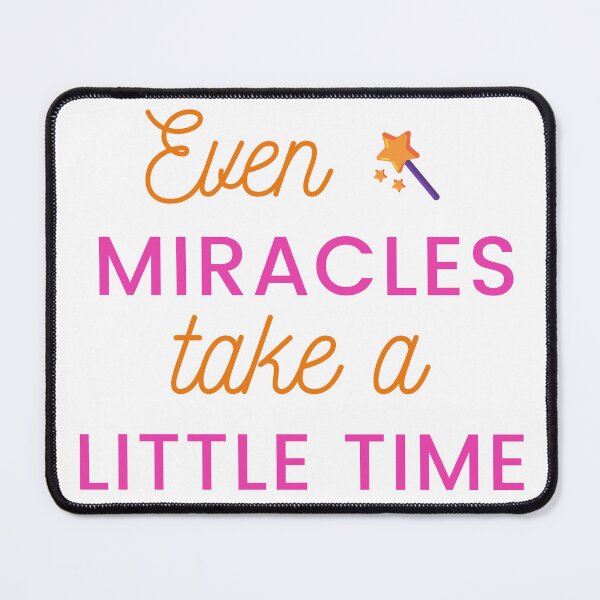 Item preview, even miracles take a little time designed and sold by DoraHappy.