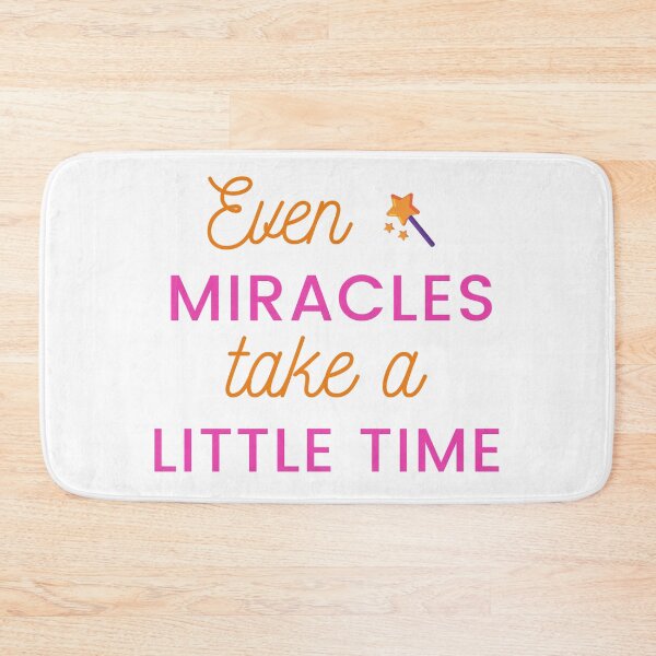 Item preview, even miracles take a little time designed and sold by DoraHappy.