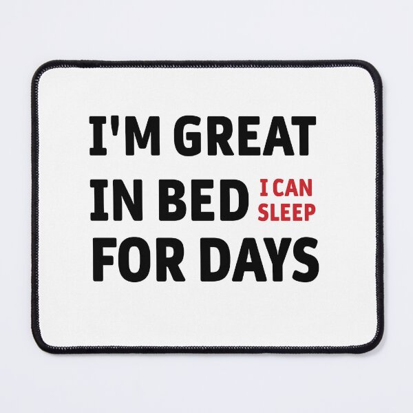 Item preview, I'm Great in Bed I Can Sleep For Days designed and sold by Graceland Memphis.
