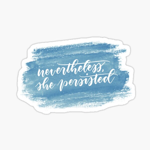 Nevertheless, she persisted (teal) Sticker