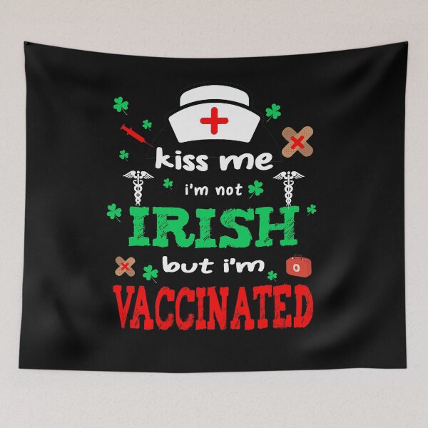 Item preview, Nurse Irish, kiss me i'm not irish but i'm vaccinated nurses designed and sold by illustrapho.