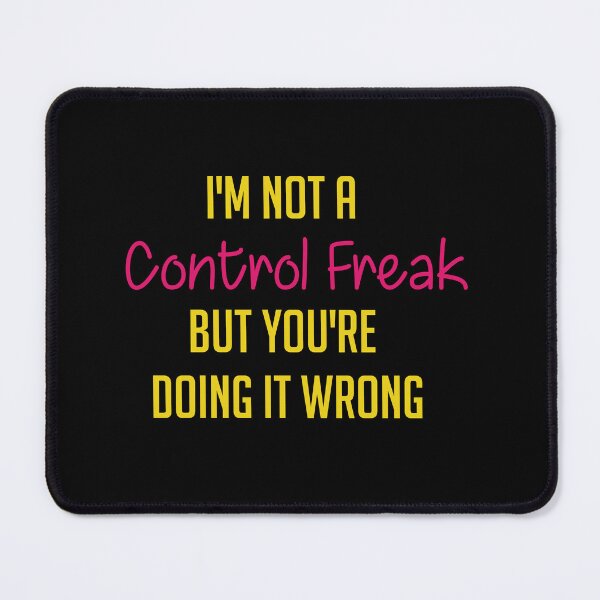 Item preview, I'm Not a Control Freak But You're Doing It Wrong designed and sold by Graceland Memphis.