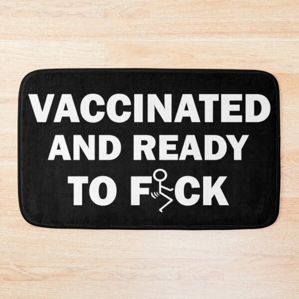 Item preview, Vaccinated and ready to fuck designed and sold by ArtAndDesignA.