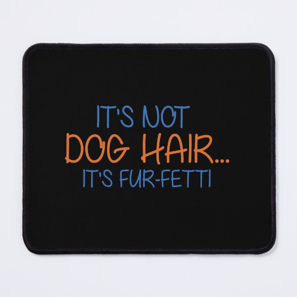 Item preview, It's Not Dog Hair...It's Fur-Fetti dog lover designed and sold by Graceland Memphis.