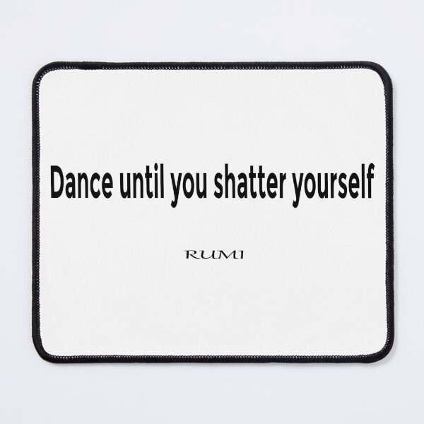 Item preview, Dance until you shatter yourself designed and sold by LovePhilosophy.