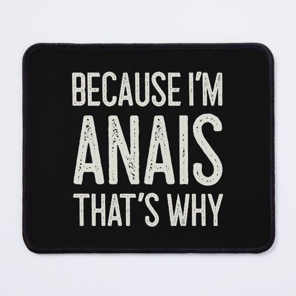 Item preview, Because I’m Anais That’s Why Funny Personalized Name designed and sold by MariosNydras.