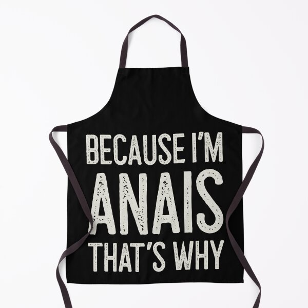 Item preview, Because I’m Anais That’s Why Funny Personalized Name designed and sold by MariosNydras.