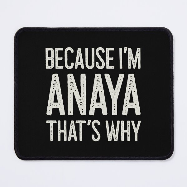 Item preview, Because I’m Anaya That’s Why Funny Personalized Name designed and sold by MariosNydras.