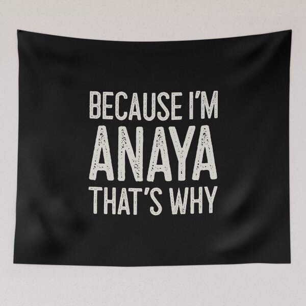 Item preview, Because I’m Anaya That’s Why Funny Personalized Name designed and sold by MariosNydras.