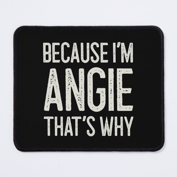 Item preview, Because I’m Angie That’s Why Funny Personalized Name designed and sold by MariosNydras.