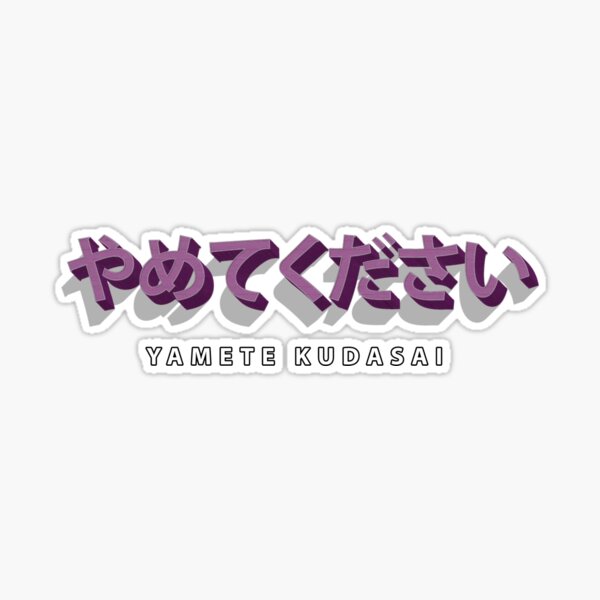 Yamete Kudasai Stickers for Sale