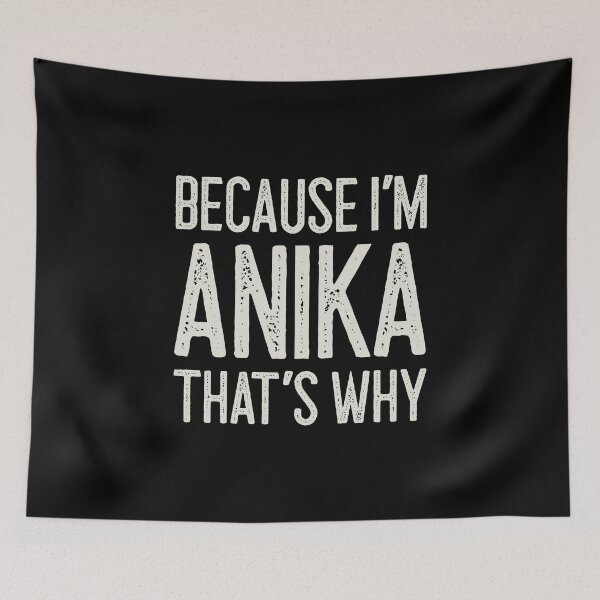 Item preview, Because I’m Anika That’s Why Funny Personalized Name designed and sold by MariosNydras.