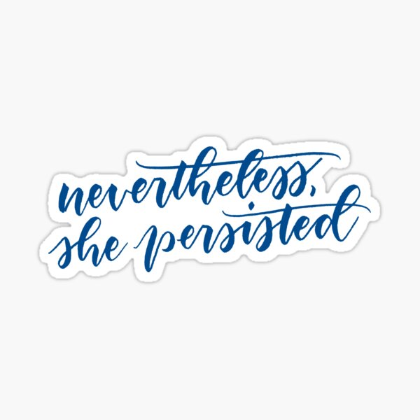 Nevertheless, she persisted (blue) Sticker