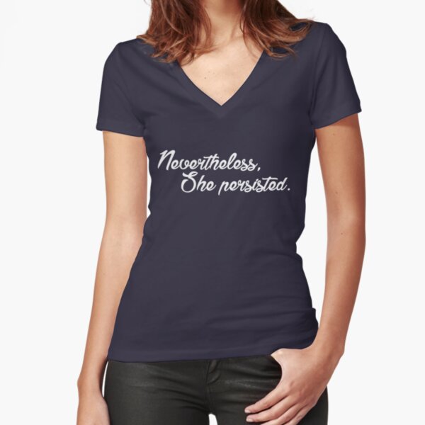 Item preview, Nevertheless, she persisted. designed and sold by Anblick.