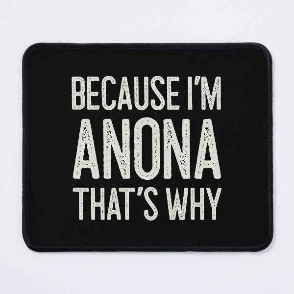 Item preview, Because I’m Anona That’s Why Funny Personalized Name designed and sold by MariosNydras.