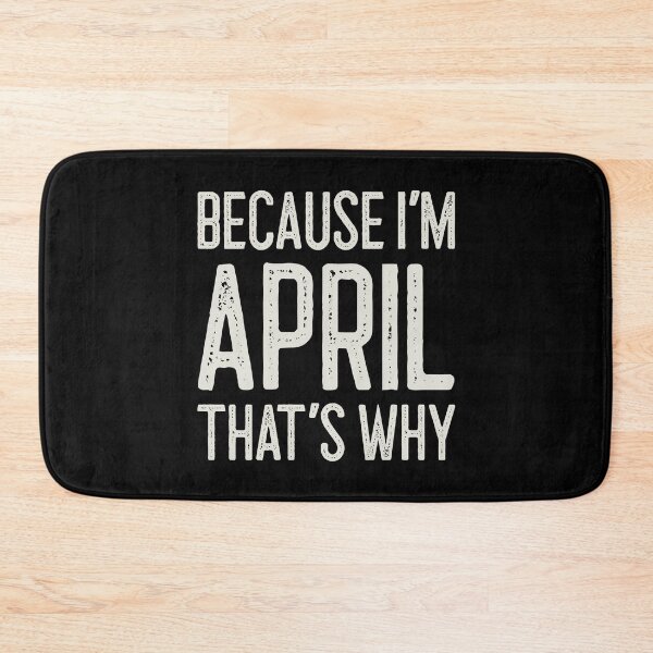 Item preview, Because I’m April That’s Why Funny Personalized Name designed and sold by MariosNydras.