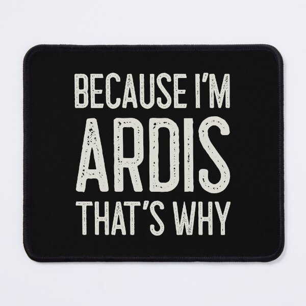 Item preview, Because I’m Ardis That’s Why Funny Personalized Name designed and sold by MariosNydras.