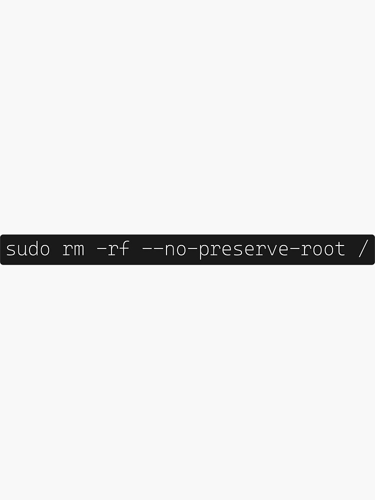  sudo rm rf no preserve root sticker for sale by cleverwaffle