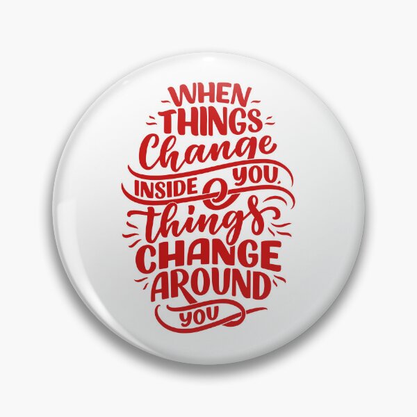 Item preview, When Things Change Inside You ,Things Changes Around You designed and sold by MiarCo.