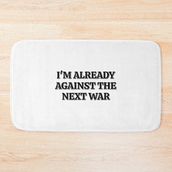 Item preview, Already Against The Next War   designed and sold by Inspirationmotivation.