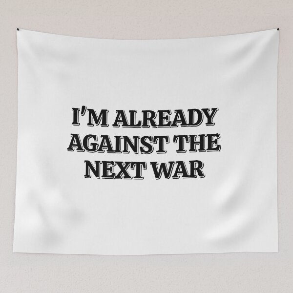 Item preview, Already Against The Next War   designed and sold by Inspirationmotivation.