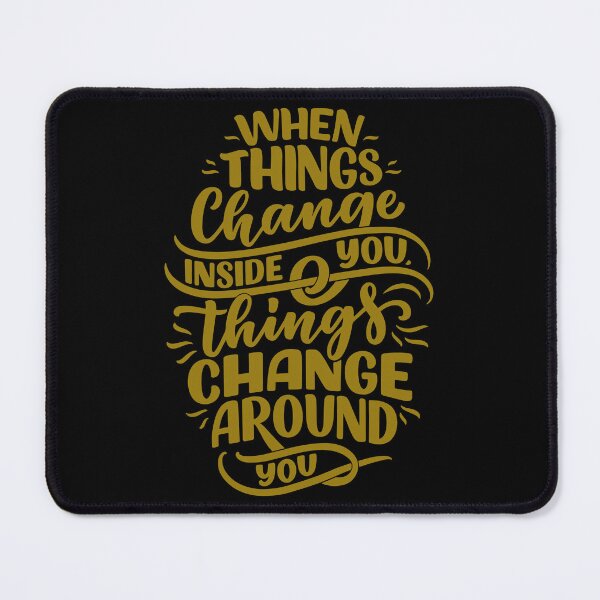 Item preview, When Things Change Inside You ,Things Changes Around You designed and sold by MiarCo.