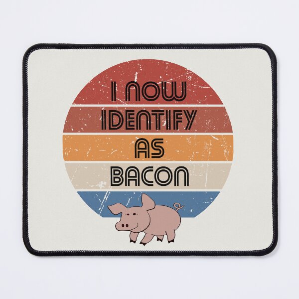 Item preview, I now identify as Bacon quote designed and sold by NerdnGeekshop.