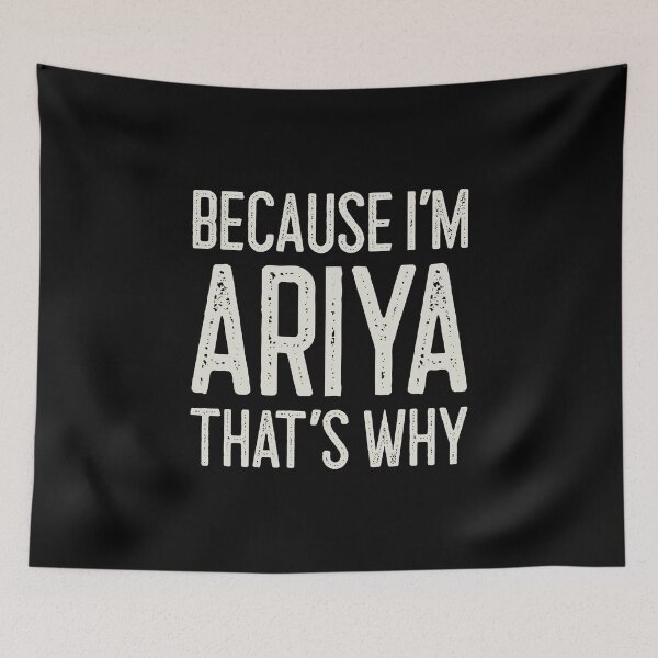 Item preview, Because I’m Ariya That’s Why Funny Personalized Name designed and sold by MariosNydras.